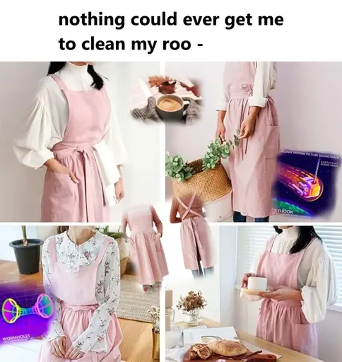 top text reads "nothing could ever get me to clean my roo -" text is cut off. Image below has four panels with pictures of a woman wearing a very comfy lookin light pink apron with crisscross back. there is also an image of a book with leaves on it and someone holding a cup of coffee and also there are two very colorful and clean images from song album covers from "epic mountain", showing a visual for wormholes and one for a skyhook in space. The general vibe if the images is very comfy, as objects like bread, wooden objects and warm colored furniture fill the images with gud vibes