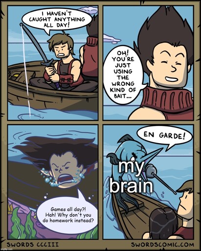 A comic strip. Panel One shows a fisherman with a sword-shaped fishing pole. He says "I haven't caught anything all day!" Panel Two shows a man smiling. He says "Oh! You're just using the wrong kind of bait..." Panel Three shows the man with his face underwater. He shouts "Games all day?! Hah! Why don't you do homework instead?" Panel Four shows a swordfish standing on its tail fins on the fishing boat with a sword pointed at the two men. The text on the swordfish reads "my brain." The swordfish itself says "EN GARDE!"