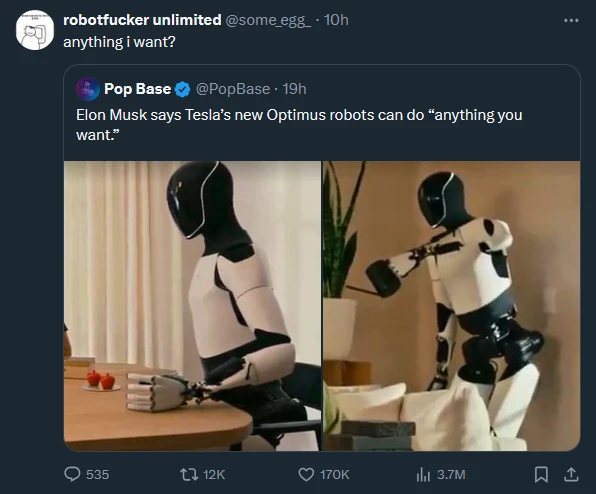 A linked tweet from user Pop Base saying "Elon Musk says Tesla's new Optimus robots can do 'anything you want.'" along with two images of the new robot. The top tweet from user robotfucker unlimited says "anything i want?"