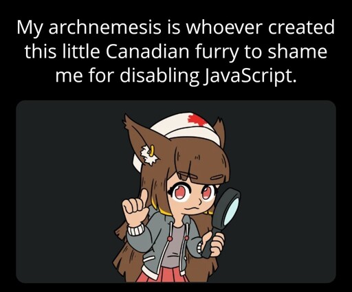Text reads: "My archnemesis is whoever created this little Canadian furry to shame me for disabling JavaScript." Below is an image of a furry mascot used by an A.I. scraping blocker some websites use.