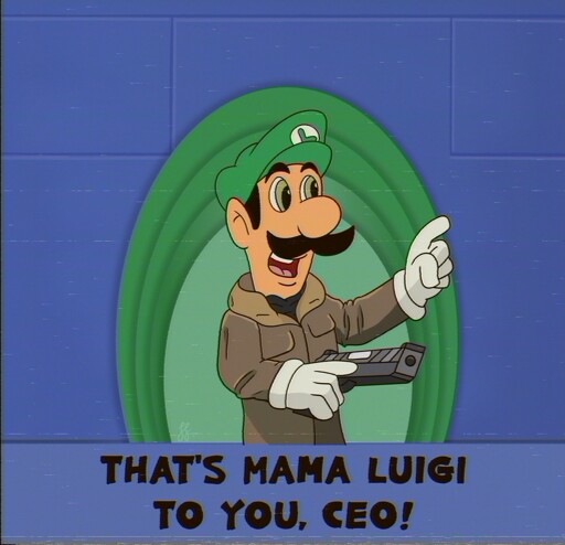 A digital drawing resembling a captured still from a VHS tape. It features Luigi in the style of the Super Mario Brothers Super Show, mimicking one of its iconic scenes. Luigi is in front of a brick wall, and a series of green ovals, looking over at someone to our right. His eyes are open wide, eyebrows excitedly raised to compliment his large mustachioed smile. He's pointing his left (our right) hand up, as you might when trying to gesture an "actually" response, and his other hand is pointing a pistol in a similar direction. He's wearing a brown jacket and black neck gaiter, resembling the clothes another alleged Luigi wears. Underscoring the scene is a text label which reads "That's mama Luigi to you, CEO!" This is a quite from the episode, though normally Mario is said. 