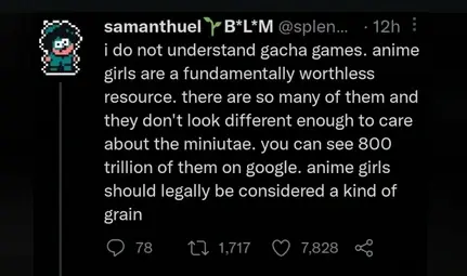 Samanthuel on Twitter: " i do not understand gacha games. anime girls are a fundamentally worthless resource. there are so many of them and they don't look different enough to care about the miniutae. you can see 800 trillion of them on google. anime girls should legally be considered a kind of grain".