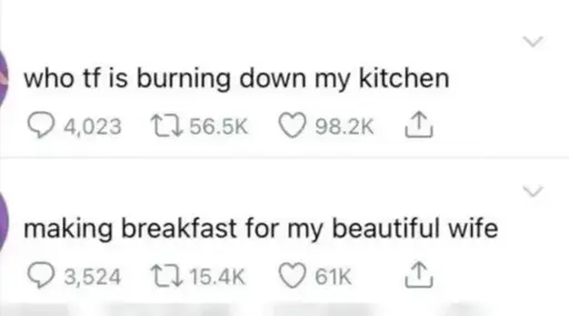 One person posts "who tf burning down my kitchen", and another posts "making breakfast for my beautiful wife"
