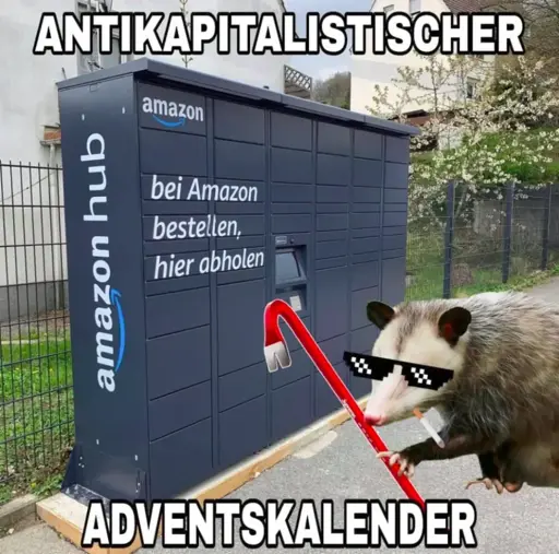 The picture shows one of those amazong package cabinets with a cool possum wearing sunglasses standing next to it with a crowbar. The picture is captioned "Antikapitalistischer adventskalender"
